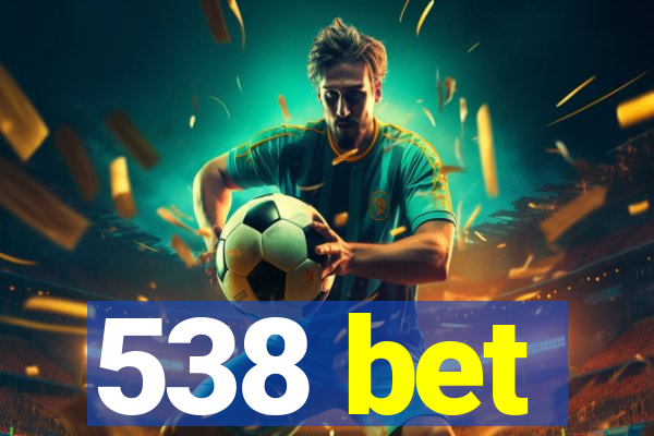 538 bet